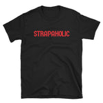 STRAPAHOLIC T-Shirt