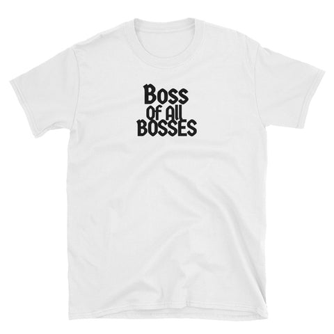 Boss Of All Bosses T-Shirt